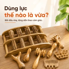 Dụng Cụ Massage Gỗ Nên Dùng Lực Thế Nào Là Vừa?