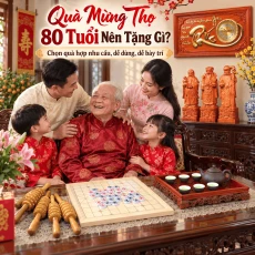 Quà tặng mừng thọ 80 tuổi - Lựa chọn quà tặng ý nghĩa và trọn vẹn