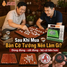 Sau Khi Mua Bàn Cờ Tướng Nên Làm Gì? Cách Dùng Và Bảo Quản Để Bộ Cờ Bền Hơn
