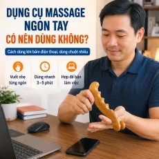 Dụng Cụ Massage Ngón Tay Có Nên Dùng Không? Cách Dùng Khi Bấm Điện Thoại, Dùng Chuột Nhiều