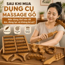 Sau Khi Mua Dụng Cụ Massage Gỗ Nên Dùng Thế Nào Để Êm, Đúng Lực Và Không Bỏ Xó?