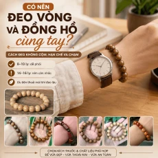 Có Nên Đeo Vòng Và Đồng Hồ Cùng Tay? Cách Đeo Không Cộm, Hạn Chế Va Chạm