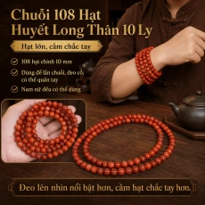Chuỗi 108 Hạt Huyết Long Thân 10 Ly – Hạt Lớn, Cầm Chắc Tay